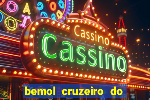 bemol cruzeiro do sul acre